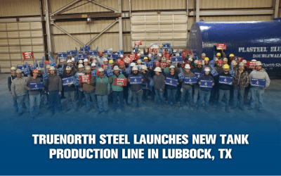 TrueNorth Steel Launches New Tank Production Line in Lubbock, TX